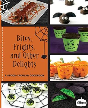 portada Bites, Frights, and Other Delights: A Spook-Tacular Cookbook (en Inglés)