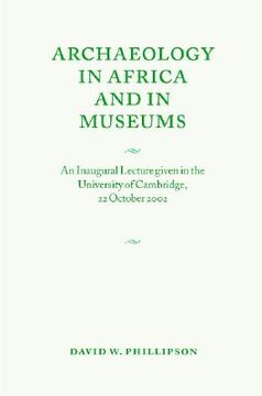 portada archaeology in africa and in museums: an inaugural lecture given in the university of cambridge, 22 october 2002 (en Inglés)