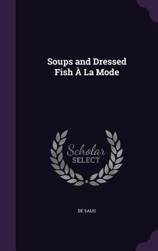 portada Soups and Dressed Fish À La Mode (en Inglés)
