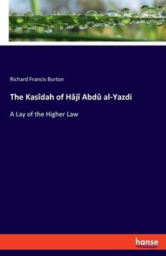 portada The Kasîdah of Hâjî Abdû al-Yazdi: A Lay of the Higher Law (in English)