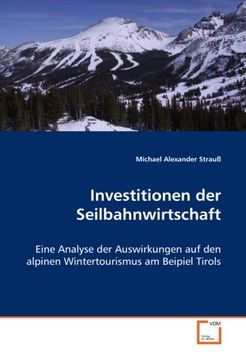 portada Investitionen der Seilbahnwirtschaft: Eine Analyse der Auswirkungen auf den alpinen Wintertourismus am Beipiel Tirols