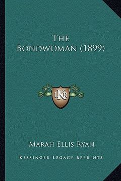 portada the bondwoman (1899) the bondwoman (1899) (en Inglés)