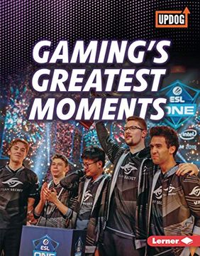 portada Gaming'S Greatest Moments (The Best of Gaming (Updog Books)) (en Inglés)