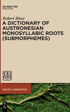 portada A Dictionary of Austronesian Monosyllabic Roots (Submorphemes) (en Inglés)