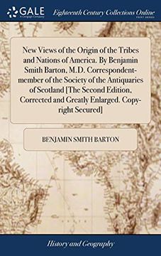 portada New Views of the Origin of the Tribes and Nations of America. by Benjamin Smith Barton, M.D. Correspondent-Member of the Society of the Antiquaries of ... and Greatly Enlarged. Copy-Right Secured] 