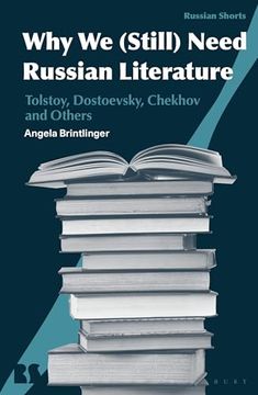 portada Why We Need Russian Literature: Tolstoy, Dostoevsky, Chekhov and Others (en Inglés)