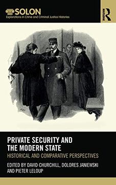 portada Private Security and the Modern State: Historical and Comparative Perspectives (Routledge Solon Explorations in Crime and Criminal Justice Histories) (en Inglés)