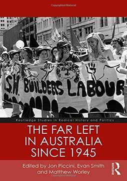 portada The far Left in Australia Since 1945 (Routledge Studies in Radical History and Politics) (en Inglés)