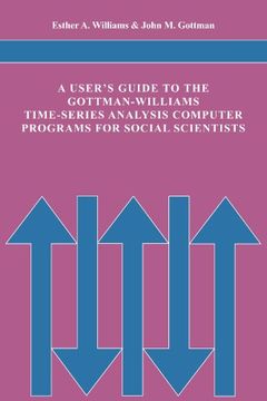 portada A User's Guide to the Gottman-Williams Time-Series Analysis Computer Programs for Social Scientists 