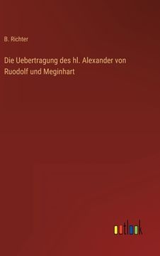portada Die Uebertragung des hl. Alexander von Ruodolf und Meginhart (in German)