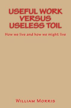 portada Useful Work versus Useless Toil: How we live and how we might live (en Inglés)