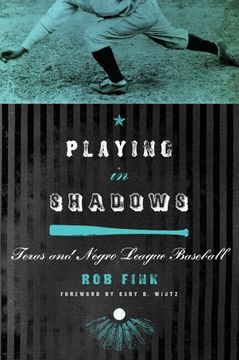 portada Playing in Shadows: Texas and Negro League Baseball (Sport in the American West) 