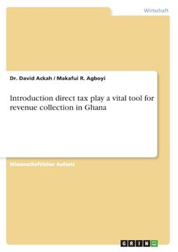Introduction Direct tax Play a Vital Tool for Revenue Collection in Ghana (en Alemán)