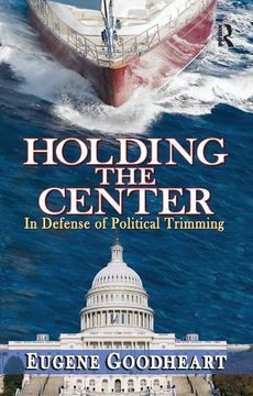 portada Holding the Center: In Defense of Political Trimming (en Inglés)