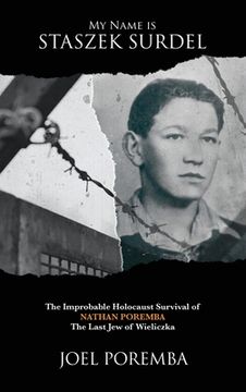 portada My Name is Staszek Surdel: The Improbable Holocaust Survival of Nathan Poremba, the Last Jew of Wieliczka (in English)