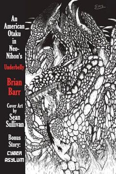 portada An American Otaku in Neo-Nihon's Underbelly: Featuring Cyber Asylum, a Nihon Cyberpunk Story (in English)