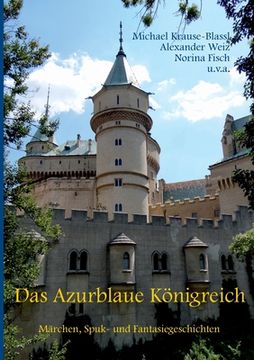 portada Das Azurblaue kã Â¶Nigreich: Mã Â¤Rchen, Spuk- und Fantasiegeschichten (German Edition) [Soft Cover ] (en Alemán)