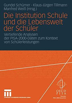 portada Die Institution Schule und die Lebenswelt der Schüler: Vertiefende Analysen der Pisa-2000-Daten zum Kontext von Schülerleistungen (en Alemán)