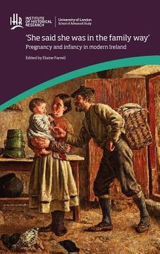 portada 'she said she was in the family way': pregnancy and infancy in modern ireland (in English)