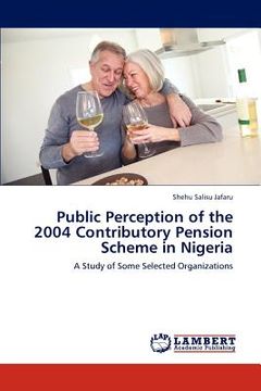 portada public perception of the 2004 contributory pension scheme in nigeria (en Inglés)