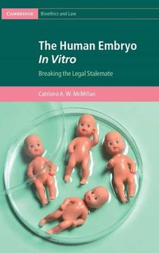 portada The Human Embryo in Vitro: Breaking the Legal Stalemate (Cambridge Bioethics and Law) (en Inglés)