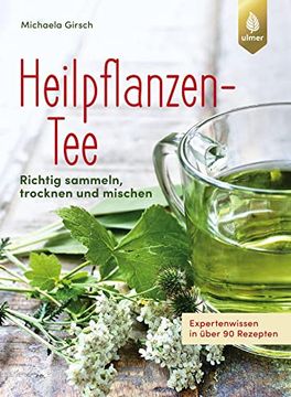 portada Heilpflanzen-Tee: Richtig Sammeln, Trocknen und Mischen (en Alemán)