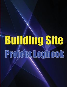 portada Building Site Project Logobok: Construction Site Tracker to Record Workforce, Tasks, Schedules, Construction Daily Report and More for Foreman or Chi (in English)