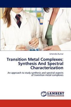 portada transition metal complexes: synthesis and spectral characterization (en Inglés)