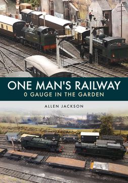 portada One Man's Railway: 0 Gauge in the Garden (in English)