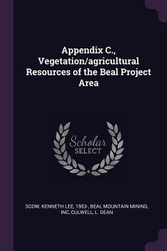 portada Appendix C., Vegetation/agricultural Resources of the Beal Project Area (en Inglés)