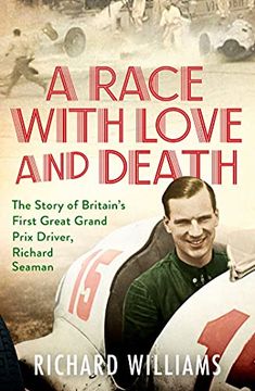 portada A Race With Love and Death: The Story of Richard Seaman (in English)