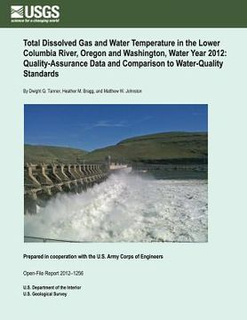portada Total Dissolved Gas and Water Temperature in the Lower Columbia River, Oregon and Washington, Water Year 2012, Quality-Assurance Data and Comparison t (en Inglés)