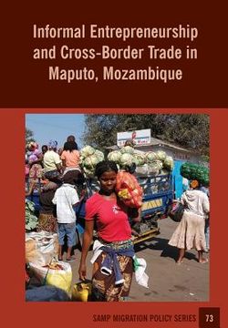 portada Informal Entrepreneurship and Cross-Border Trade in Maputo, Mozambique (en Inglés)