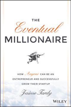 portada The Eventual Millionaire: How Anyone Can Be An Entrepreneur And Successfully Grow Their Startup (en Inglés)