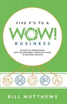 portada Five P's To A Wow Business: An Easy-To-Understand, Easy-To-Implement, Practical Guide To Business Success (en Inglés)