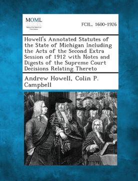 portada Howell's Annotated Statutes of the State of Michigan Including the Acts of the Second Extra Session of 1912 with Notes and Digests of the Supreme Court Decisions Relating Thereto