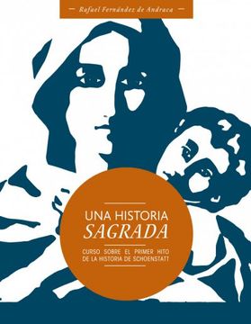 portada Una Historia Sagrada. Primer Hito de la Historia de Schoenstatt (in Spanish)