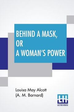 portada Behind A Mask, Or A Woman's Power (en Inglés)