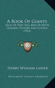 portada a book of giants: tales of very tall men of myth, legends, history and science (1922) (en Inglés)