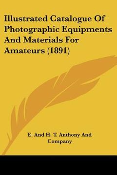 portada illustrated catalogue of photographic equipments and materials for amateurs (1891)