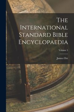 portada The International Standard Bible Encyclopaedia; Volume 5 (en Inglés)