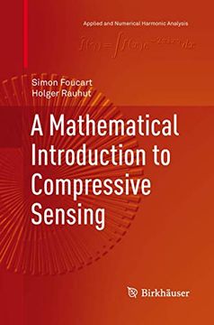portada A Mathematical Introduction to Compressive Sensing (Applied and Numerical Harmonic Analysis) (in English)