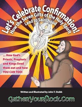 portada Let's Celebrate Confirmation!: How the Seven Gifts of the Holy Spirit Lead to Sainthood (en Inglés)