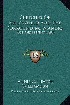 portada sketches of fallowfield and the surrounding manors: past and present (1883) (en Inglés)
