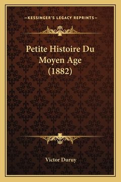 portada Petite Histoire Du Moyen Age (1882) (en Francés)