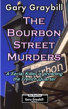 portada The Bourbon Street Murders: A Serial Killer is prowling the French Quarter (en Inglés)