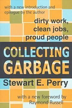 portada collecting garbage: dirty work, clean jobs, proud people (en Inglés)