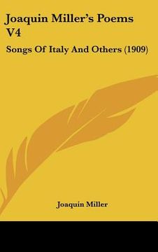 portada joaquin miller's poems v4: songs of italy and others (1909) (in English)