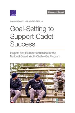 portada Goal-Setting to Support Cadet Success: Insights and Recommendations for the National Guard Youth Challenge Program (en Inglés)