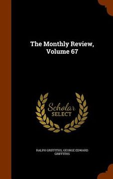 portada The Monthly Review, Volume 67 (en Inglés)
